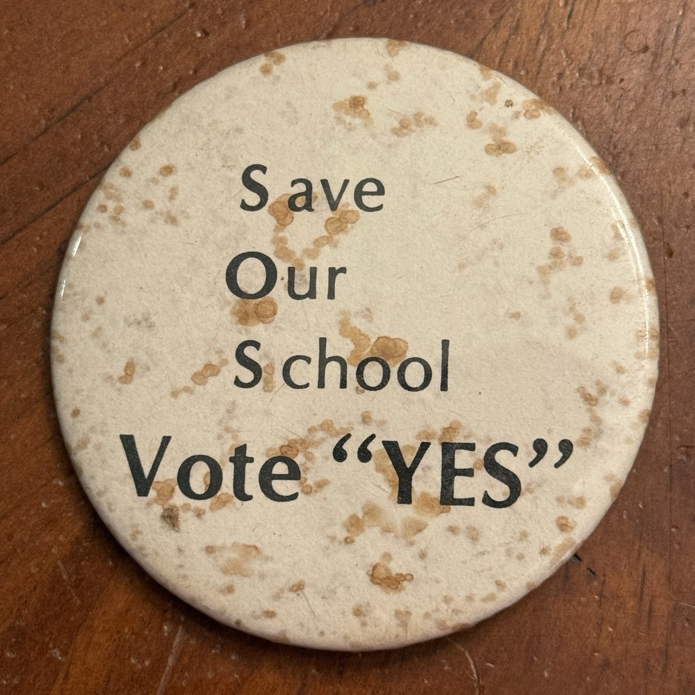 Save‎ Our School Vote "Yes" Vintage Pinback Button Pin Round Circle